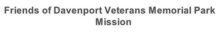 Friends of Davenport Veterans Memorial Park   Mission